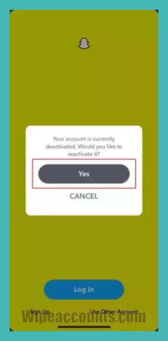 You’ll be prompted to reactivate your Snapchat account.